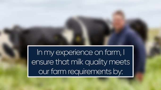 In my experience on farm, I ensure that milk quality meets our farm requirements by: 